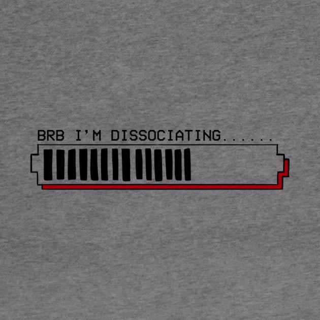 BRB I'm Dissociating.... by notastranger